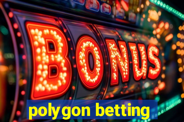 polygon betting